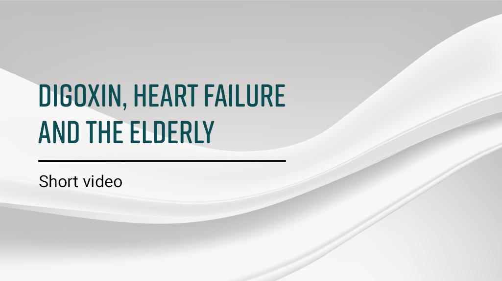 Digoxin, heart failure and the elderly